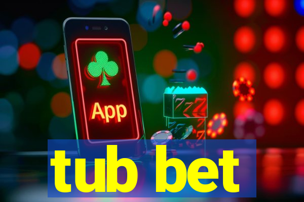 tub bet